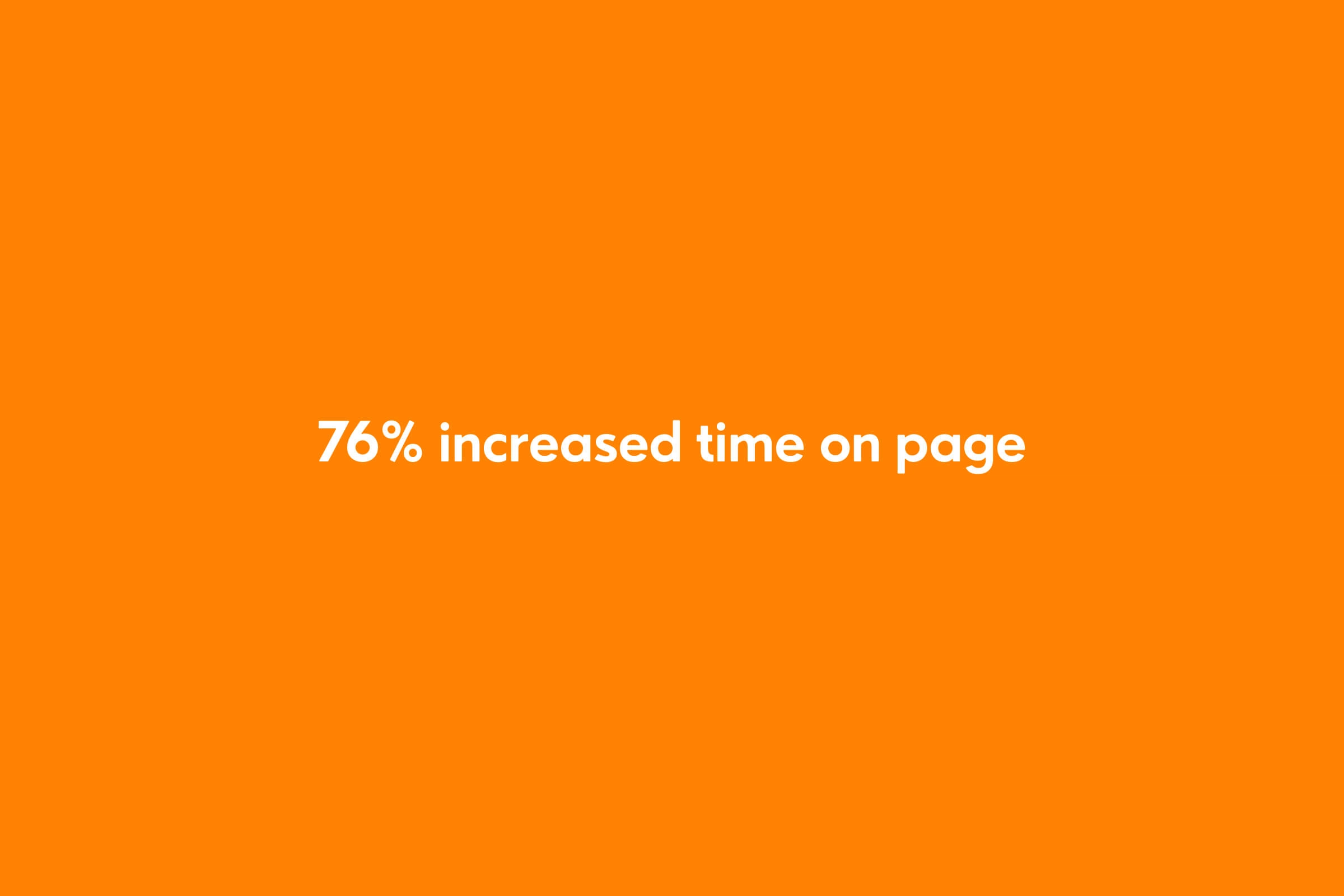 76% increased time on page